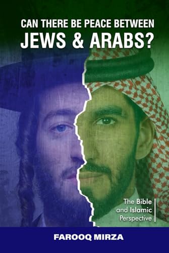 Can There Be Peace Between Jews and Arabs?: The Biblical and Islamic Perspective von The Book Publishing Pros