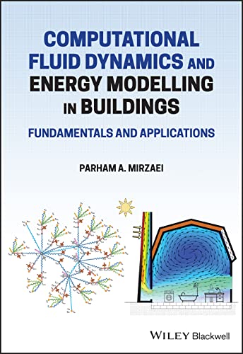 Computational Fluid Dynamics and Energy Modelling in Buildings: Fundamentals and Applications von Wiley-Blackwell