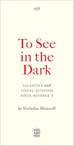 To See In the Dark: Palestine and Visual Activism Since October 7 (Vagabonds) von Pluto Press