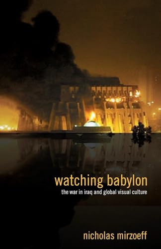 Watching Babylon: The War in Iraq and Global Visual Culture von Routledge