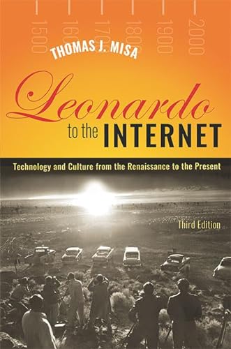 Leonardo to the Internet: Technology and Culture from the Renaissance to the Present (Johns Hopkins Studies in the History of Technology)