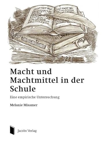 Macht und Machtmittel in der Schule: Eine empirische Untersuchung von Jacobs Verlag