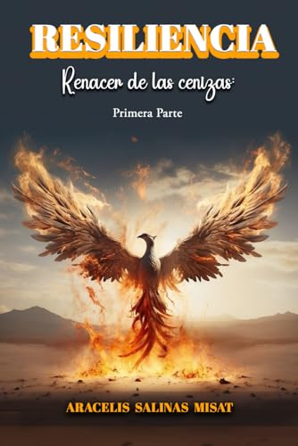 Resiliencia: Renacer de la las cenizas - Primera parte von Independently published