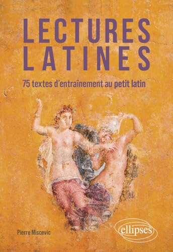 Lectures latines: 75 textes d'entraînement au petit latin von ELLIPSES