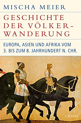 Geschichte der Völkerwanderung: Europa, Asien und Afrika vom 3. bis zum 8. Jahrhundert n.Chr. (Historische Bibliothek der Gerda Henkel Stiftung) Geschichte der Völkerwanderung: Europa, Asien und Afrika vom 3. bis zum 8. Jahrhundert n.Chr. (Historische Bibliothek der Gerda Henkel Stiftung)