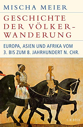 Geschichte der Völkerwanderung: Europa, Asien und Afrika vom 3. bis zum 8. Jahrhundert n.Chr. (Historische Bibliothek der Gerda Henkel Stiftung) Geschichte der Völkerwanderung: Europa, Asien und Afrika vom 3. bis zum 8. Jahrhundert n.Chr. (Historische Bibliothek der Gerda Henkel Stiftung)