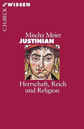 Justinian: Herrschaft, Reich und Religion (Beck'sche Reihe) von Beck C. H.