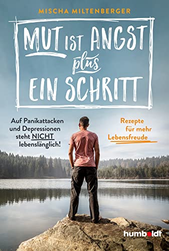 Mut ist Angst plus ein Schritt: Auf Panikattacken und Depression steht nicht lebenslänglich! Rezepte für mehr Lebensfreude von Schltersche Verlag