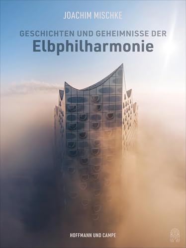 Geschichten und Geheimnisse der Elbphilharmonie von Hoffmann und Campe Verlag