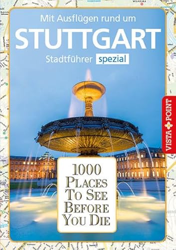 1000 Places To See Before You Die: Stadtführer Stuttgart spezial von Vista Point
