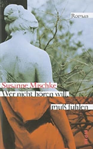 Wer nicht hören will, muss fühlen: Roman