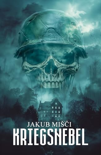 Kriegsnebel: Die langen Schatten des 2. Weltkrieges – Ein Horror-Thriller von EK-2 Publishing