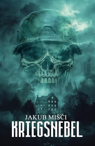 Kriegsnebel: Die langen Schatten des 2. Weltkrieges – Ein Horror-Thriller von Ek-2 Publishing