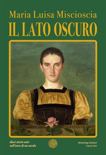 Il lato oscuro. Dieci storie noir nell'arco di un secolo (I quarzi neri) von Alcheringa