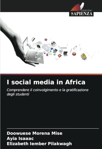 I social media in Africa: Comprendere il coinvolgimento e la gratificazione degli studenti von Edizioni Sapienza