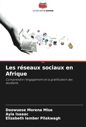 Les réseaux sociaux en Afrique: Comprendre l’engagement et la gratification des étudiants Les réseaux sociaux en Afrique: Comprendre l’engagement et la gratification des étudiants von Editions Notre Savoir