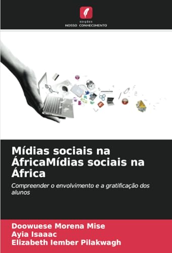Mídias sociais na ÁfricaMídias sociais na África: Compreender o envolvimento e a gratificação dos alunos von Edições Nosso Conhecimento