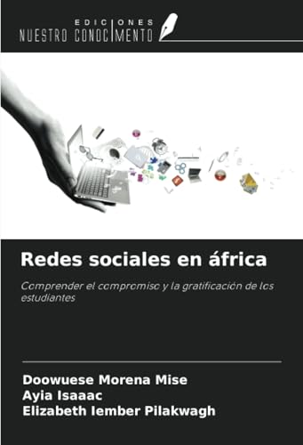 Redes sociales en áfrica: Comprender el compromiso y la gratificación de los estudiantes von Ediciones Nuestro Conocimiento