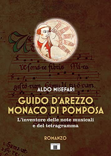 Guido d’Arezzo monaco di Pomposa. L’inventore delle note musicali e del tetragramma (I racconti della musica) von Zecchini