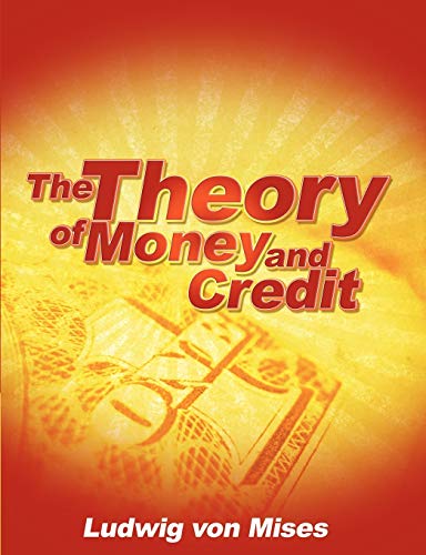 The Theory of Money and Credit von WWW.Snowballpublishing.com