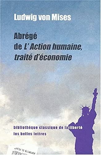 Abrégé de L'action humaine, traité d'économie (Bibliotheque Classique De La Liberte, 3, Band 3) von Les Belles Lettres
