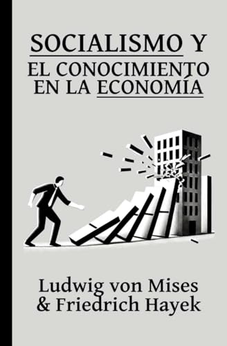 EL SOCIALISMO Y EL CONOCIMIENTO EN LA ECONOMÍA: 7 Ensayos de Mises y Hayek: El Cálculo Económico, los Precios como Sistema de Información y el Valor de la Competencia EL SOCIALISMO Y EL CONOCIMIENTO EN LA ECONOMÍA: 7 Ensayos de Mises y Hayek: El Cálculo Económico, los Precios como Sistema de Información y el Valor de la Competencia von Independently published