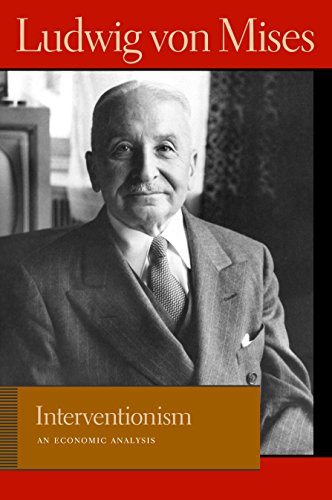 Mises, L: Interventionism: An Economic Analysis (The Liberty Fund Library of the Works Ludwig Von Mises)