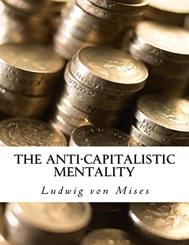 The Anti-Capitalistic Mentality: with Biography The Anti-Capitalistic Mentality: with Biography