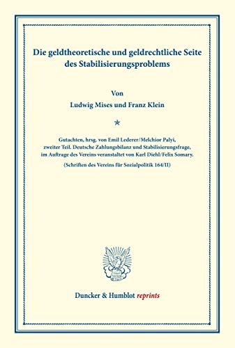 Die geldtheoretische und geldrechtliche Seite des Stabilisierungsproblems.: Gutachten, hrsg. von Emil Lederer / Melchior Palyi, zweiter Teil. Deutsche ... 164/II). (Duncker & Humblot reprints) von Duncker & Humblot
