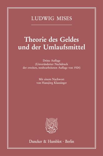 Theorie des Geldes und der Umlaufsmittel.: Dritte Auflage (Unveränderter Nachdruck der zweiten, neubearbeiteten Auflage von 1924). Mit einem Nachwort von Hansjörg Klausinger. von Duncker & Humblot