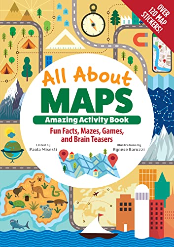 All About Maps Amazing Activity Book: Fun Facts, Mazes, Games, and Brain Teasers