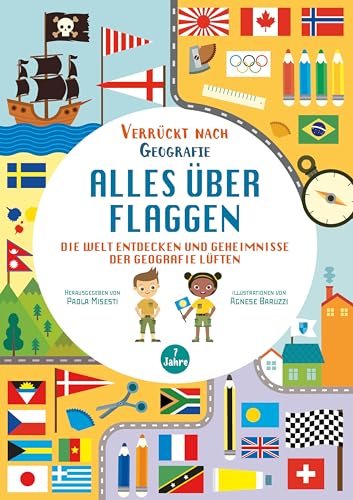 Alles über Flaggen. Die Welt entdecken und Geheimnisse der Geografie lüften (Verrückt nach Geographie): Übungsbuch für Grundschul-Kinder ab 7 Jahren. Inklusive Lösungen und Sticker von Edizioni White Star SrL