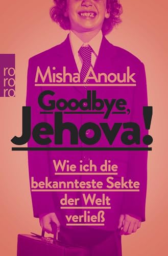 Goodbye, Jehova!: Wie ich die bekannteste Sekte der Welt verließ von Rowohlt TB.