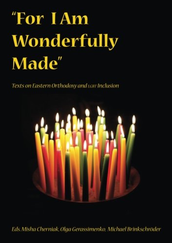 "For I Am Wonderfully Made": Texts on Eastern Orthodoxy and LGBT Inclusion von Esuberanza