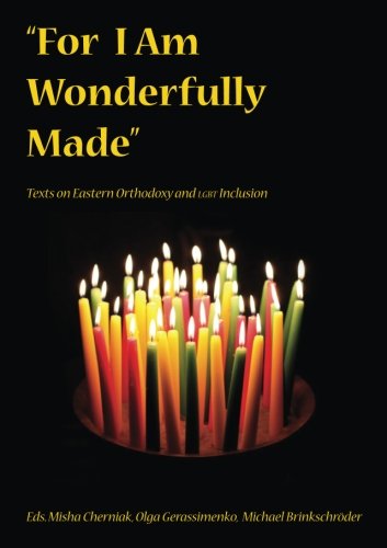 "For I Am Wonderfully Made": Texts on Eastern Orthodoxy and LGBT Inclusion von Esuberanza