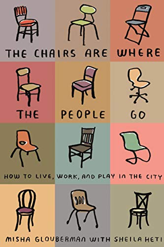 Chairs Are Where the People Go: How to Live, Work, and Play in the City von Farrar, Straus and Giroux