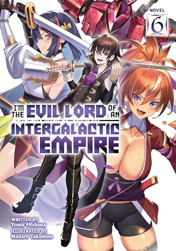 I'm the Evil Lord of an Intergalactic Empire! (Light Novel) Vol. 6 von Airship