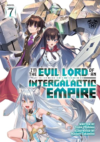 I’m the Evil Lord of an Intergalactic Empire! (Light Novel) Vol. 7 von Airship