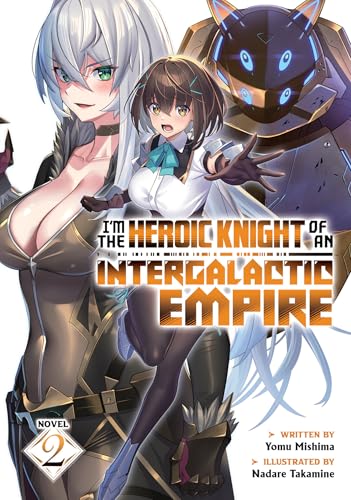 I'm the Heroic Knight of an Intergalactic Empire! (Light Novel) Vol. 2 von Airship