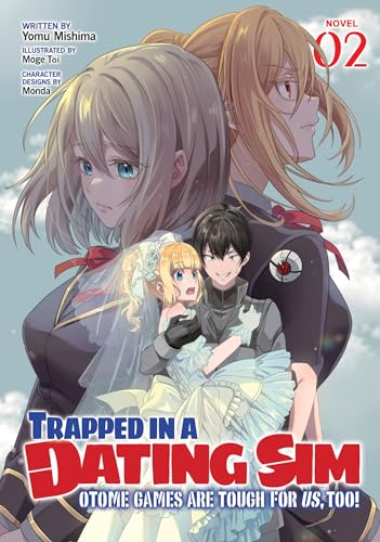 Trapped in a Dating Sim: Otome Games Are Tough For Us, Too! (Light Novel) Vol. 2
