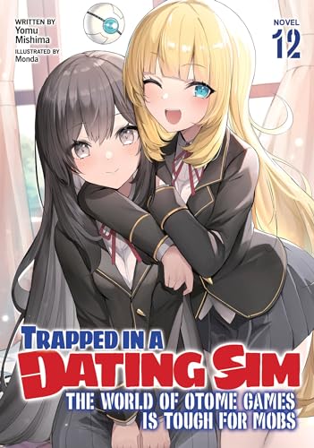Trapped in a Dating Sim: The World of Otome Games is Tough for Mobs (Light Novel) Vol. 12 von Airship