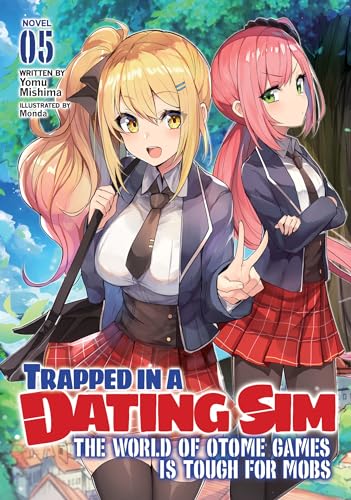 Trapped in a Dating Sim: The World of Otome Games is Tough for Mobs (Light Novel) Vol. 5: The World of Otome Games Is Tough for Mobs 5 von Seven Seas