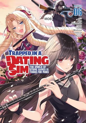 Trapped in a Dating Sim: The World of Otome Games is Tough for Mobs (Manga) Vol. 6: The World of Otome Games Is Tough for Mobs 6
