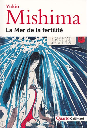 La Mer de la fertilité : Neige de printemps ; Chevaux échappés ; Le temple de l'aube ; L'ange en décomposition La Mer de la fertilité : Neige de printemps ; Chevaux échappés ; Le temple de l'aube ; L'ange en décomposition