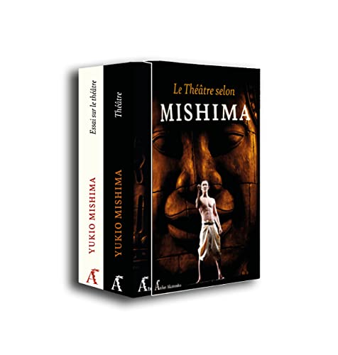 Le théâtre selon Mishima - Coffret: Coffret en 2 volumes ; Théâtre ; Ecrits sur le théâtre von ATELIER AKATOMB