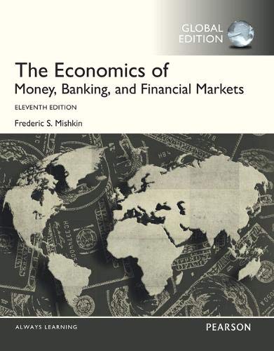 The Economics of Money, Banking and Financial Markets with MyEconLab, Global Edition