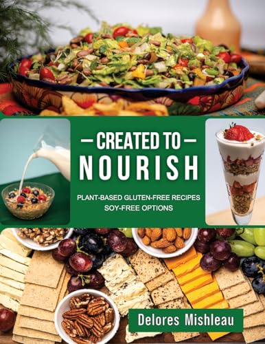Created to Nourish: Plant-Based Gluten-Free Recipes Soy-Free Options