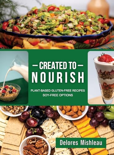 Created to Nourish: Plant-Based Gluten-Free Recipes Soy-Free Options von TEACH Services, Inc.