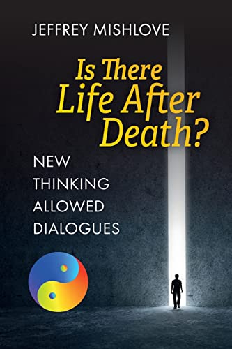 New Thinking Allowed Dialogues: Is There Life After Death? von New Thinking Allowed