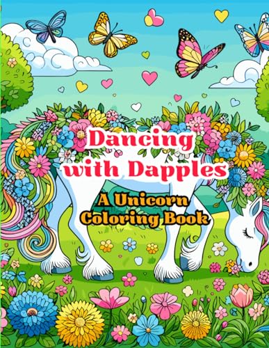 Dancing with dapples Unicorn Coloring Book: Where unicorns swirl and colors twirl, coloring book for all ages, adult unicorn coloring book, fantasy ... relief coloring book, coloring book for kids